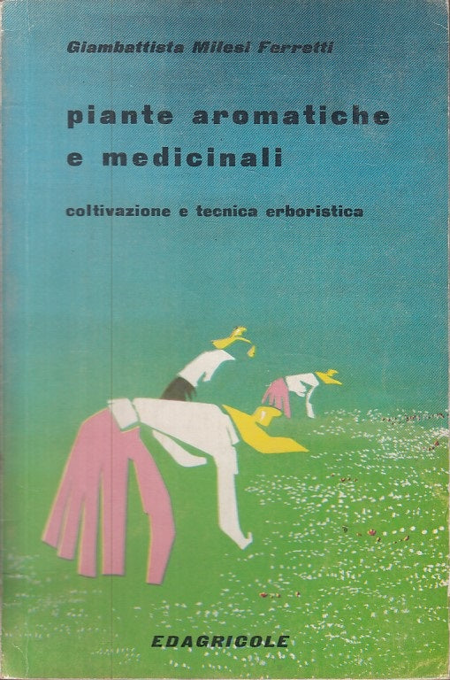 LZ- PIANTE AROMATICHE E MEDICINALI - FERRETTI - EDAGRICOLE --- 1970 - B - YFS335