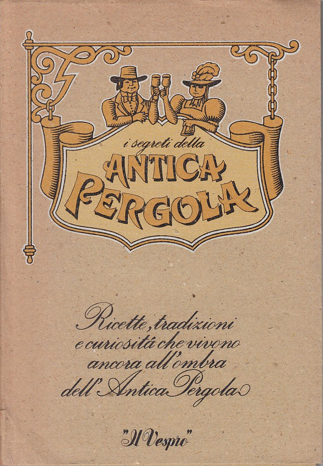 LK- I SEGRETI DELLA ANTICA PERGOLA RICETTE -- IL VESPRO --- 1980 - BS - YFS45