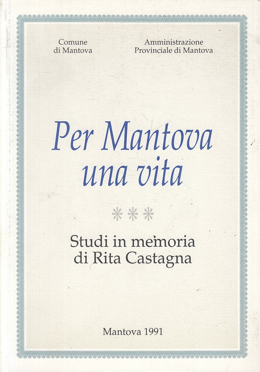 LZ- PER MANTOVA UNA VITA IN MEMORIA RITA CASTAGNA-- MANTOVA--- 1991 - B - YFS381