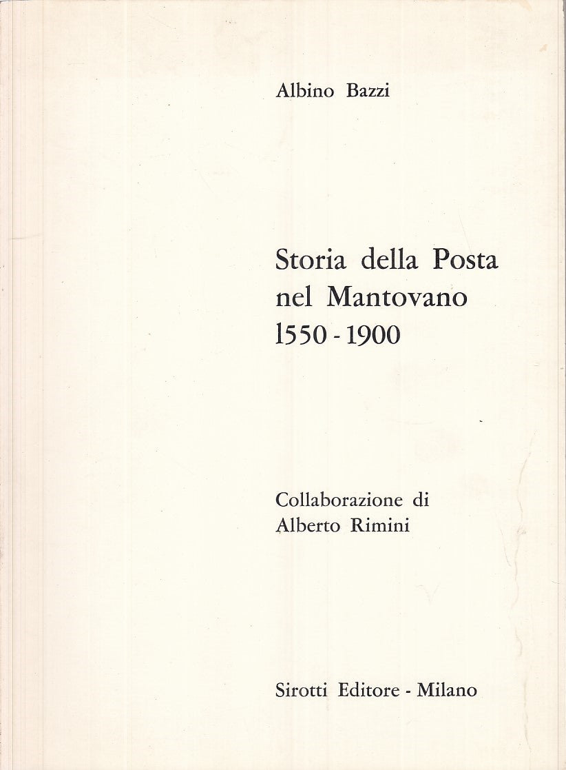 LS- STORIA DELLA POSTA MANTOVANO 1550 1900 - BAZZI - SIROTTI --- 1977- B- YFS870