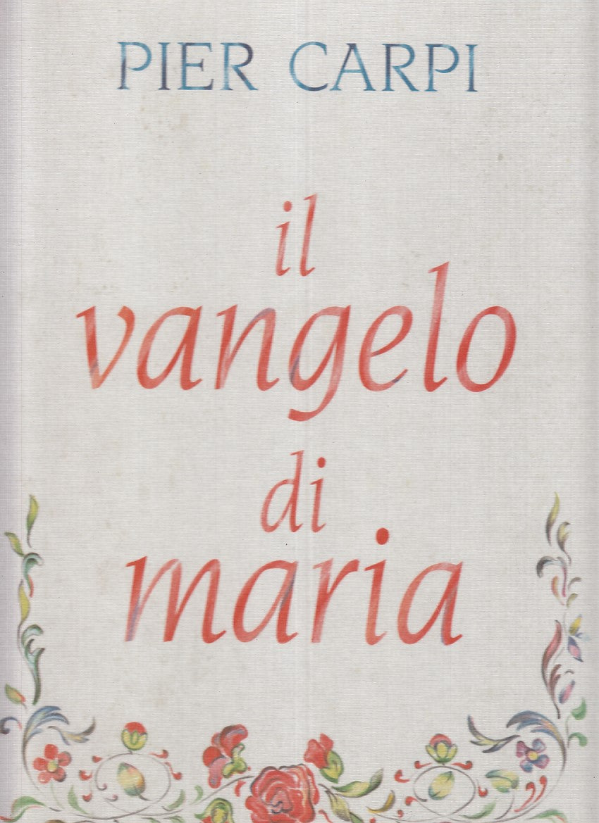 LD- IL VANGELO DI MARIA - PIER CARPI - TIPOLITOTECNICA --- 1991 - C - YFS873