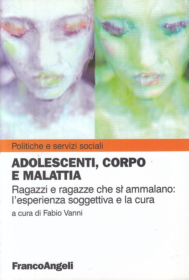 LS- ADOLESCENTI CORPO E MALATTIA - VANNI - FRANCO ANGELI --- 2005 - B - YFS278