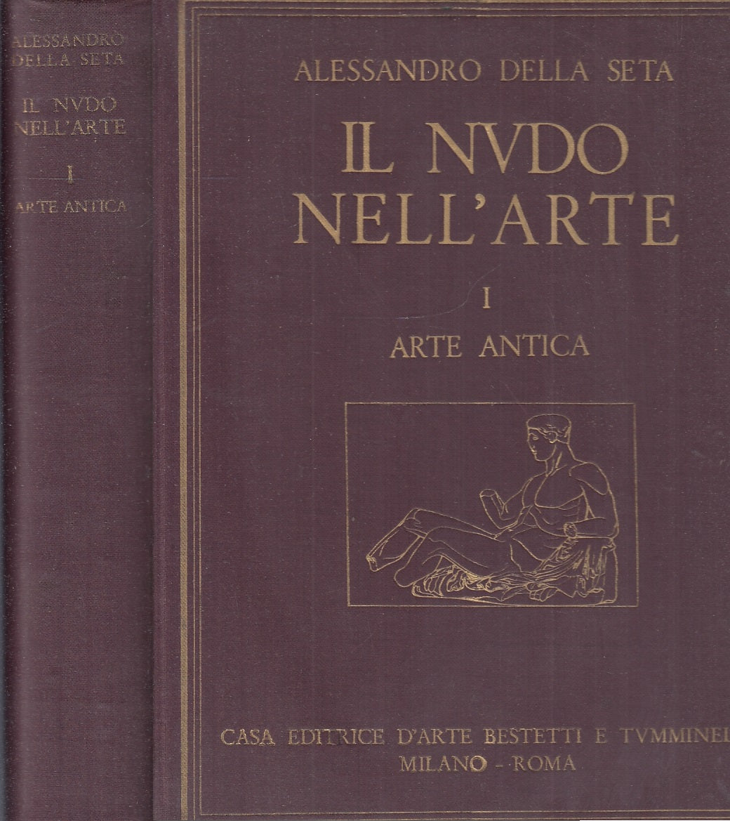 LT- IL NUDO NELL'ARTE I ARTE ANTICA - DELLA SETA - BESTETTI--- 1930- C- YFS880
