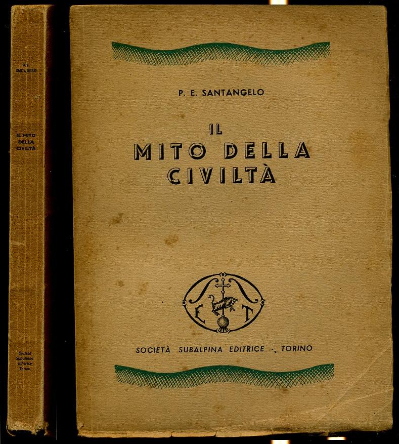 LS- IL MITO DELLA CIVILTA' - SANTANGELO - SOCIETA' SUBALPINA --- 1939- B- XFS1