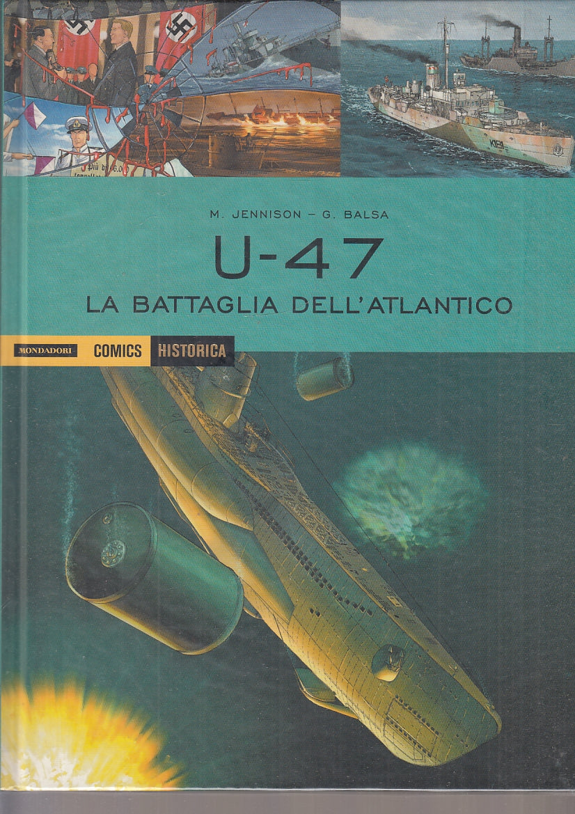 FV- HISTORICA N.40 U-47 LA BATTAGLIA DELL'ATLANTICO -- MONDADORI - 2016- C- TBX