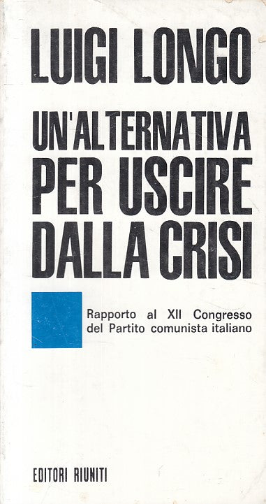 LS- ALTERNATIVA PER USCIRE DALLA CRISI - LONGO - RIUNITI --- 1969 - B - ZFS221