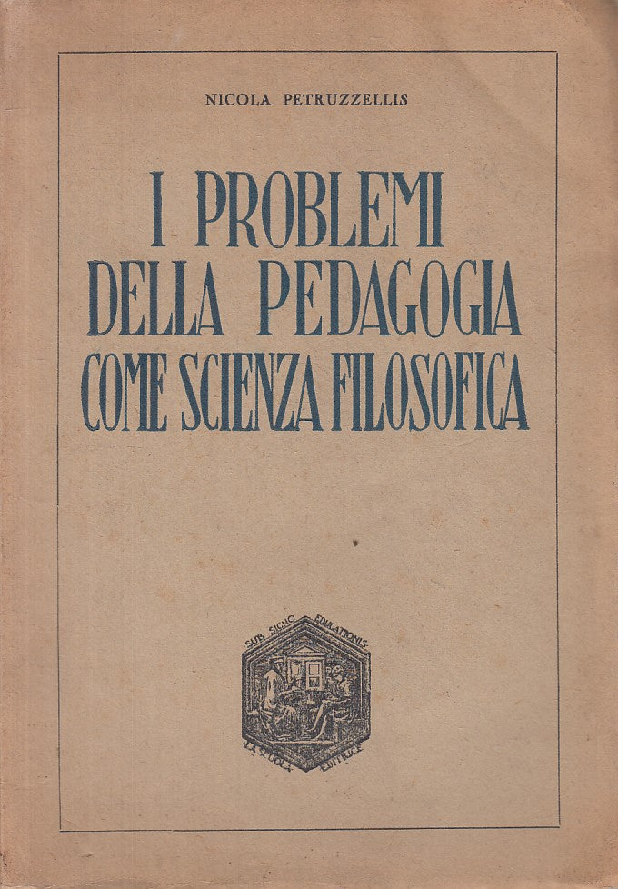 LS- PROBLEMI PEDAGOGIA COME SCIENZA FILOSOFICA-- LA SCUOLA --- 1955 - B - ZFS224