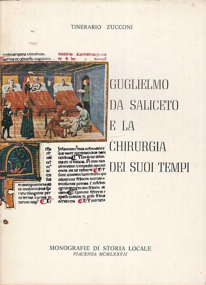 LS- GUGLIELMO DA SALICETO LA CHIRURGIA DEI SUOI TEMPI- ZUCCONI---- 1978- B- XFS6