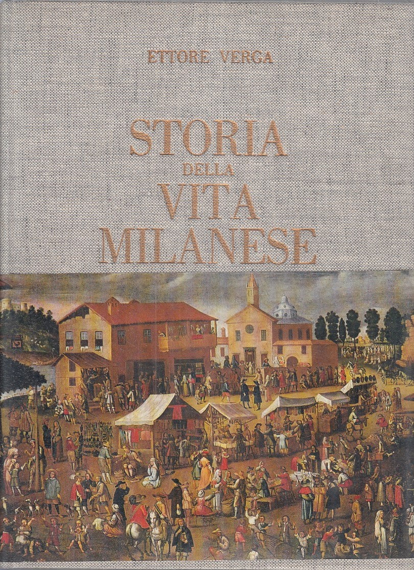 LS- STORIA DELLA VITA MILANESE - ETTORE VERGA- NICOLA MONETA--- 1900- CS- YFS888