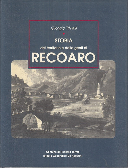 LZ- STORIA TERRITORIO E GENTI RECOARO- TRIVELLI- DE AGOSTINI--- 1991- CS- ZFS374