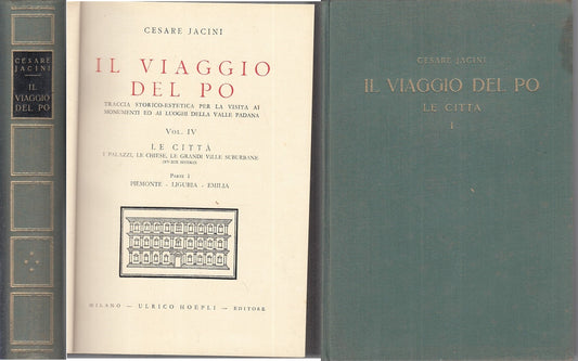 LV- IL VIAGGIO DEL PO V. IV LE CITTA' PARTE I- JACINI- HOEPLI--- 1945- C- YFS918