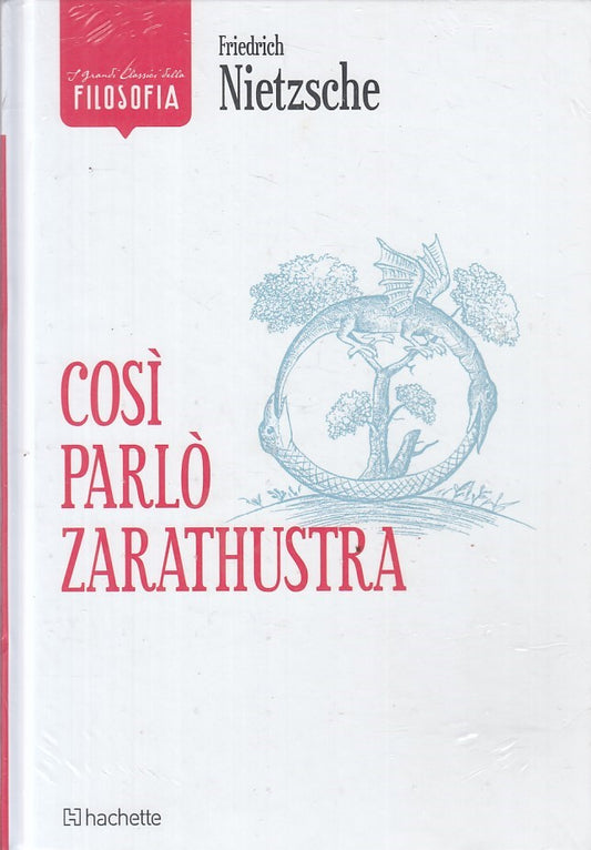 LS- COSI PARLO' ZARATHUSTRA - NIETZSCHE- HACHETTE- FILOSOFIA-- 2016 - C - ZFS405