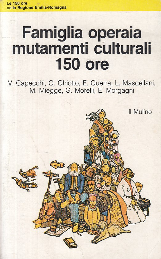 LS- FAMIGLIA OPERAIA MUTAMENTI CULTURALI 150 ORE -- MULINO --- 1982 - B - ZFS632