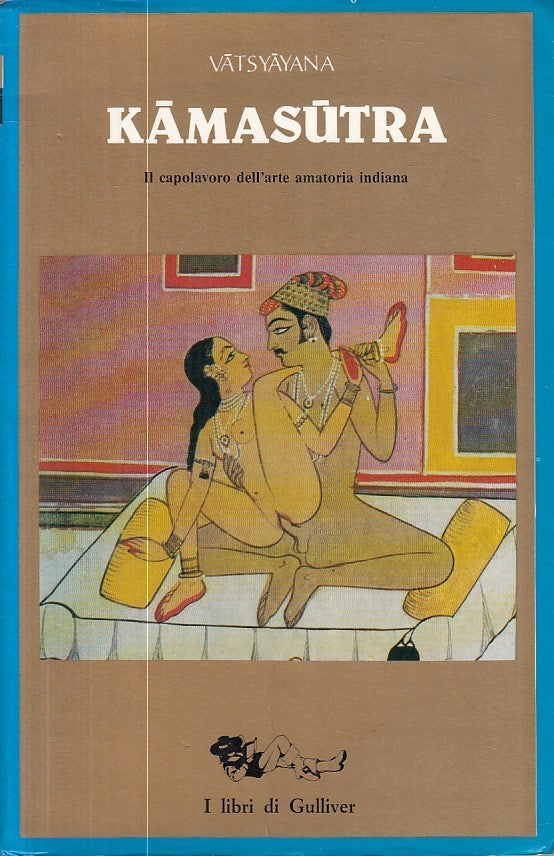 LX- KAMASUTRA CAPOLAVORO ARTE INDIANA- VATSYAYANA- GULLIVER--- 1989 - B - ZFS606