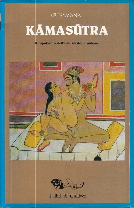 LX- KAMASUTRA CAPOLAVORO ARTE INDIANA- VATSYAYANA- GULLIVER--- 1989 - B - ZFS606