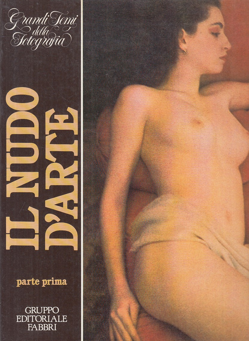 LX- IL NUDO D'ARTE PARTE PRIMA -- FABBRI - TEMI FOTOGRAFIA -- 1983 - B - YFS927