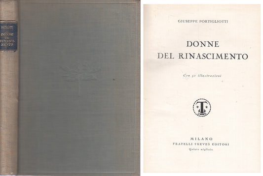 LS- DONNE DEL RINASCIMENTO - PORTIGLIOTTI - TREVES --- 1930 - C - ZFS26