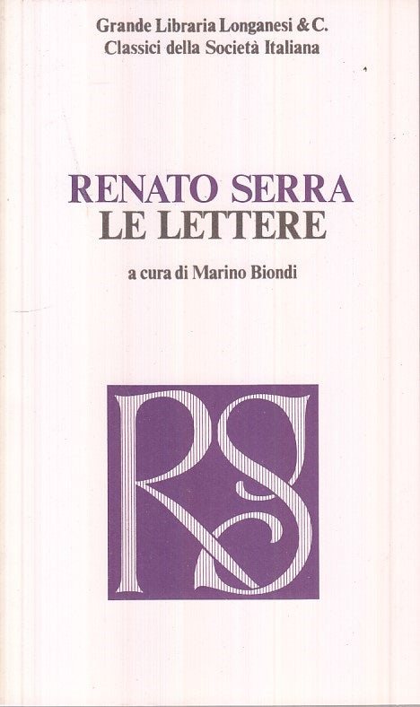 LS- LE LETTERE - RENATO SERRA - LONGANESI - CLASSICI SOCIETA'-- 1974 - B - YFS31