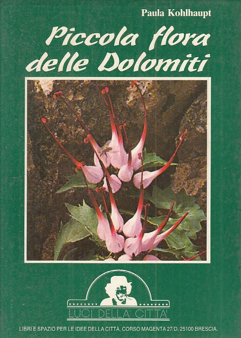 LZ- PICCOLA FLORA DOLOMITI - KOHLHAUPT- LUCI DELLA COTTA' --- 1986 - BS - ZFS281