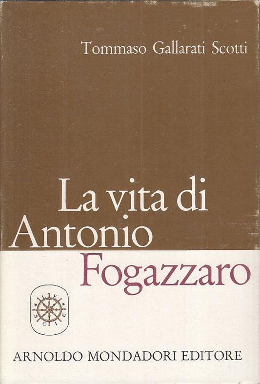 LS- LA VITA DI ANTONIO FOGAZZARO - SCOTTI - MONDADORI --- 1963 - CS - ZFS31