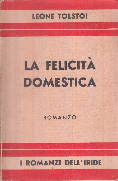 LS- LA FELICITA' DOMESTICA - TOLSTOI - ELIT - ROMANZI IRIDE -- 1933 - B - ZFS138