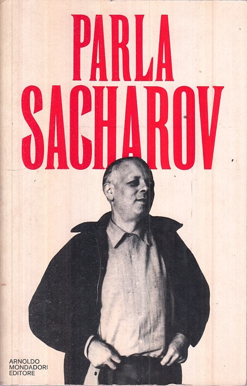 LS- PARLA SACHAROV -- MONDADORI - SAGGI - 1a ED. - 1974 - B - ZFS399