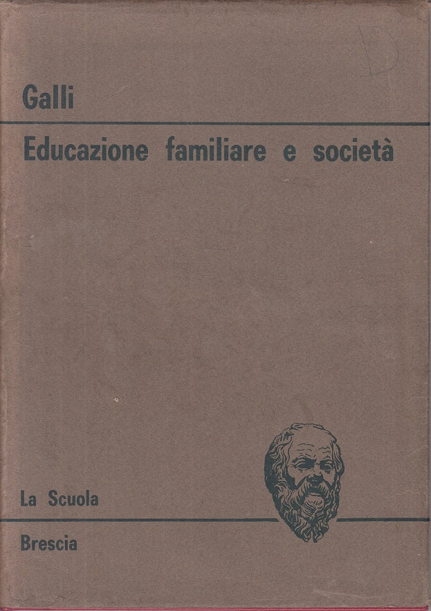 LS- EDUCAZIONE FAMILIARE E SOCIETA' - GALLI - LA SCUOLA --- 1965 - CS - ZFS238