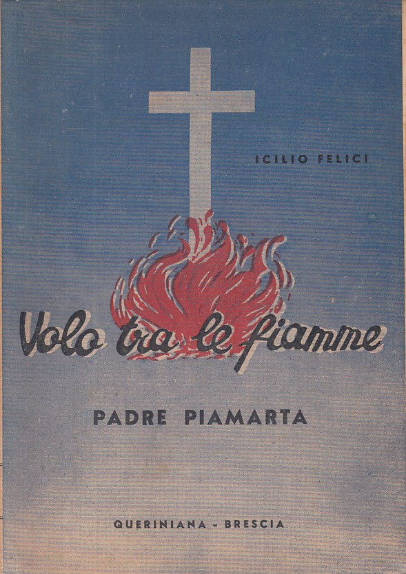 LS- VOLO TRA LE FIAMME PADRE PIAMARTA - FELICI - QUERINIANA --- 1951 - B - YFS16