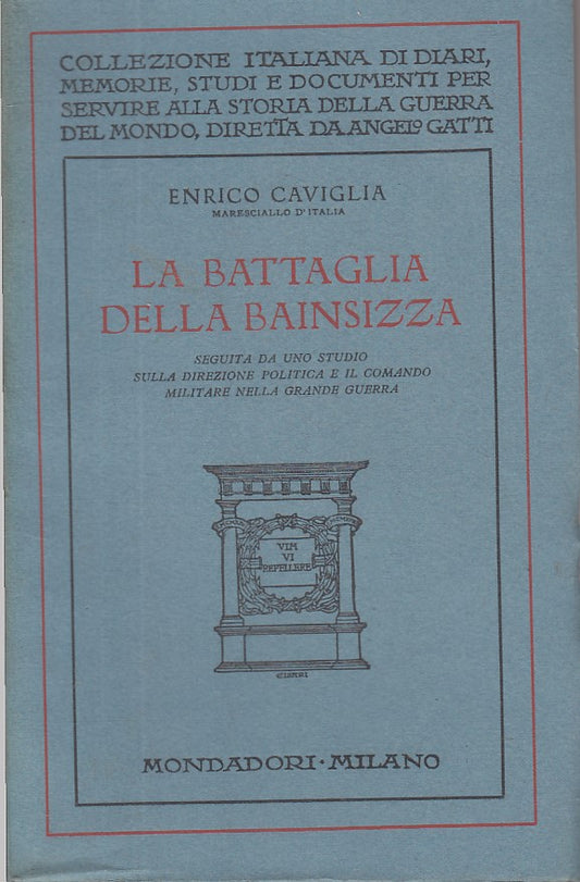 LS- LA BATTAGLIA DELLA BAINSIZZA - CAVIGLIA - MONDADORI --- 1930 - B - ZFS6