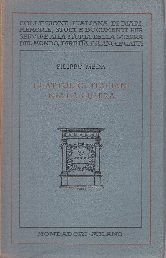 LS- I CATTOLICI ITALIANI NELLA GUERRA - MEDA - MONDADORI --- 1928 - B - ZFS669