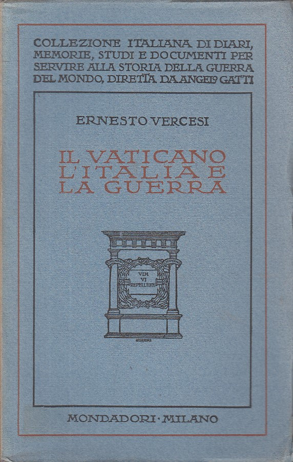 LS- IL VATICANO L'ITALIA E LA GUERRA - VERCESI - MONDADORI --- 1925 - B - ZFS669