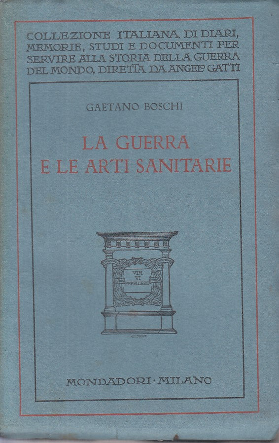 LS- LA GUERRA E LE ARTI SANITARIE - BOSCHI - MONDADORI --- 1931 - B - ZFS669