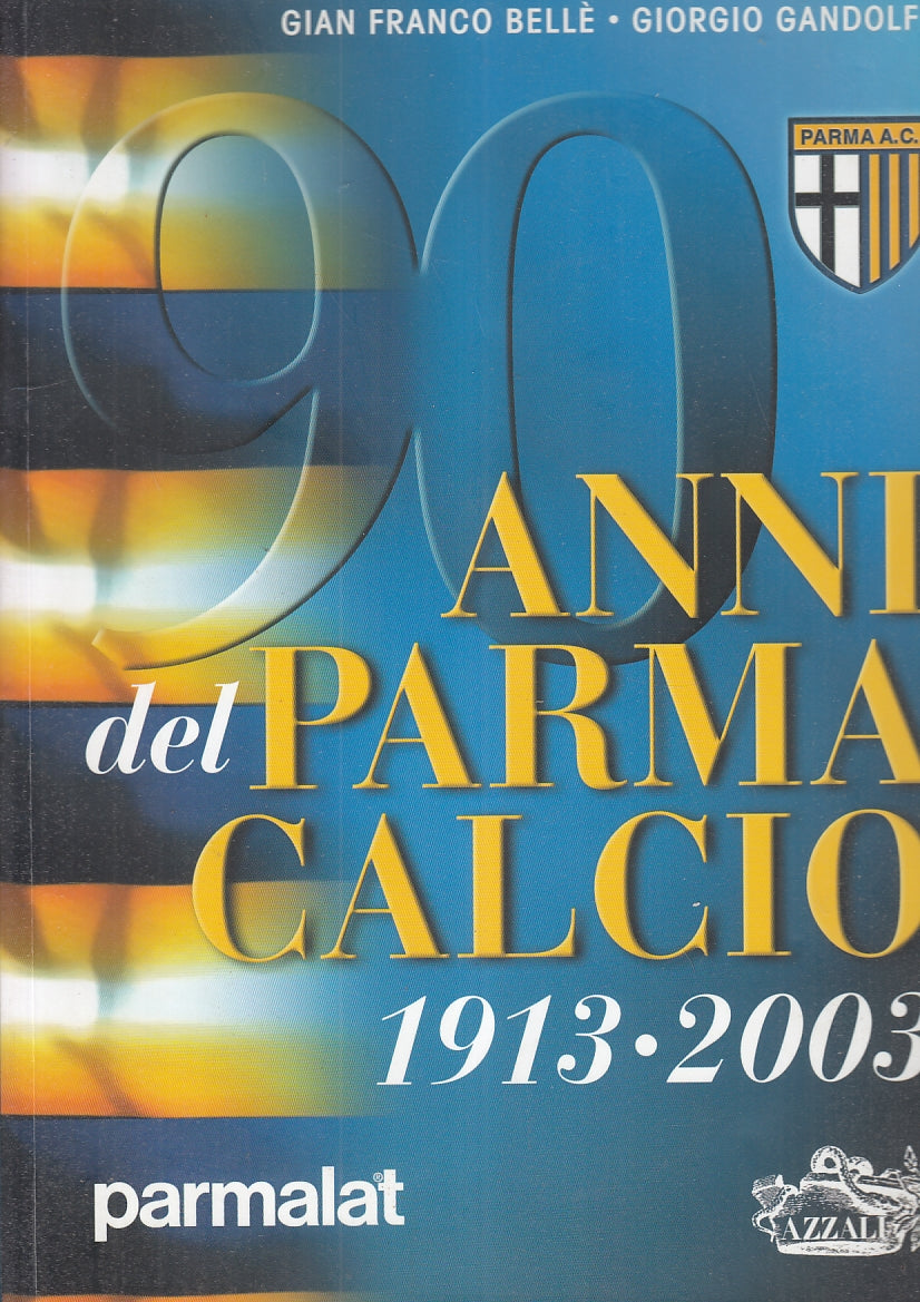 LC- 90 ANNI DEL PARMA CALCIO 1913/2003- BELLE' GANDOLFI- PARMALT--- 2003- B- WPR