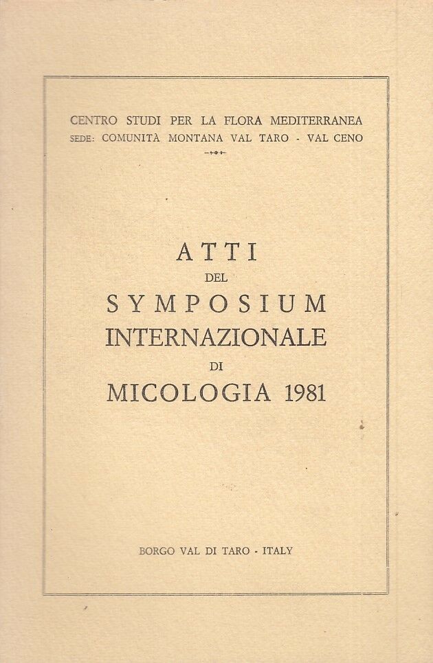 LZ- ATTI SYMPOSIUM INTERNAZIONALE MICOLOGIA -- BORGOTARO --- 1981 - B- YDS256