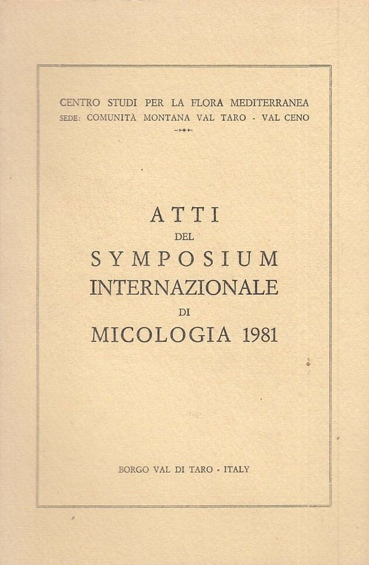 LZ- ATTI SYMPOSIUM INTERNAZIONALE MICOLOGIA -- BORGOTARO --- 1981 - B- YDS256