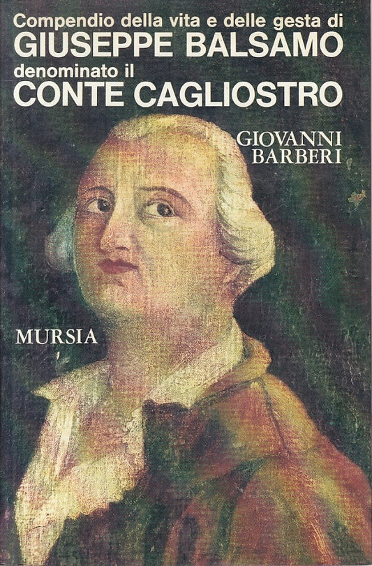 LS- COMPENDIO VITA GIUSEPPE BALSAMO CONTE CAGLIOSTRO-- MURSIA--- 1973- CS-YFS566