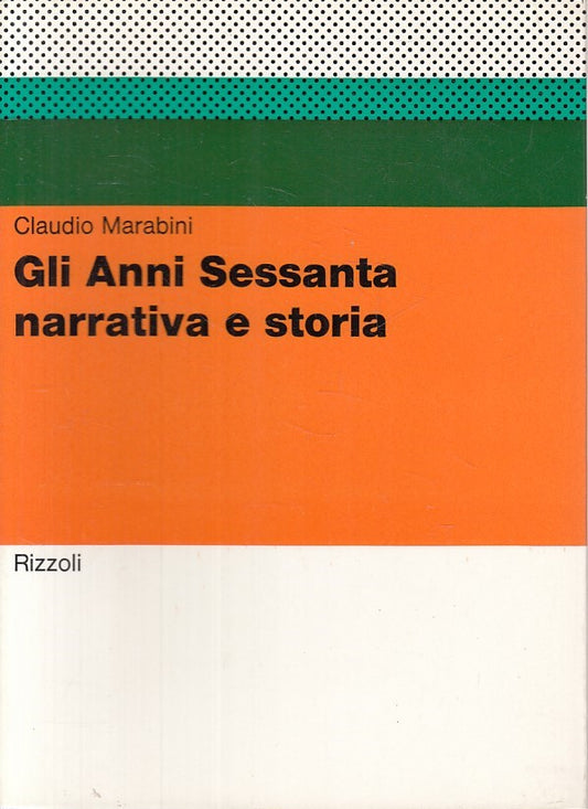 LS- ANNI SESSANTA NARRATIVA E STORIA - MARABINI - RIZZOLI --- 1969 - B - YFS426