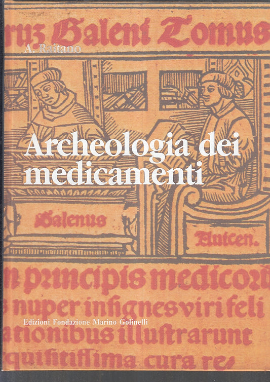 LS- ARCHEOLOGIA DEI MEDICAMENTI - RAITANO - MARINO GOLINELLI --- 1995- CS- YFS75