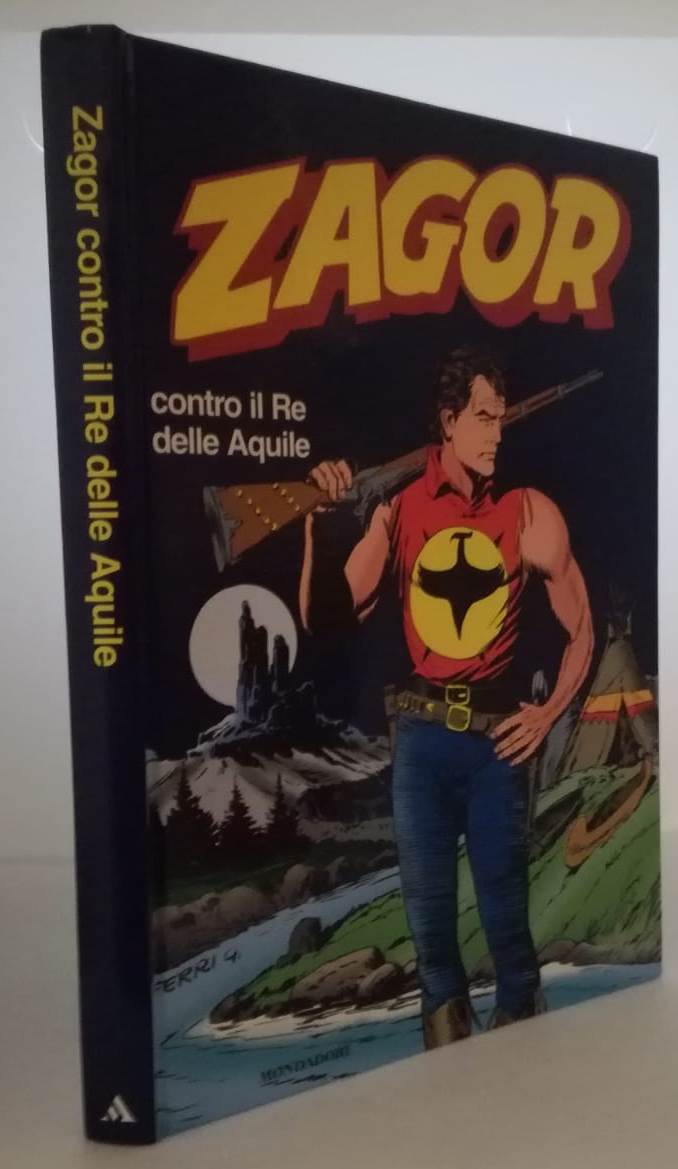 FV- ZAGOR CONTRO IL RE DELLE AQUILE - FERRI - MONDADORI - 1a ED. 2001- C- TCX