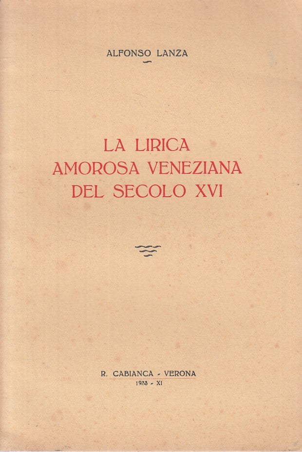 LS- LA LIRICA AMOROSA VENEZIANA SECOLO XVI - LANZA- CABIANCA--- 1933 - B - ZFS66