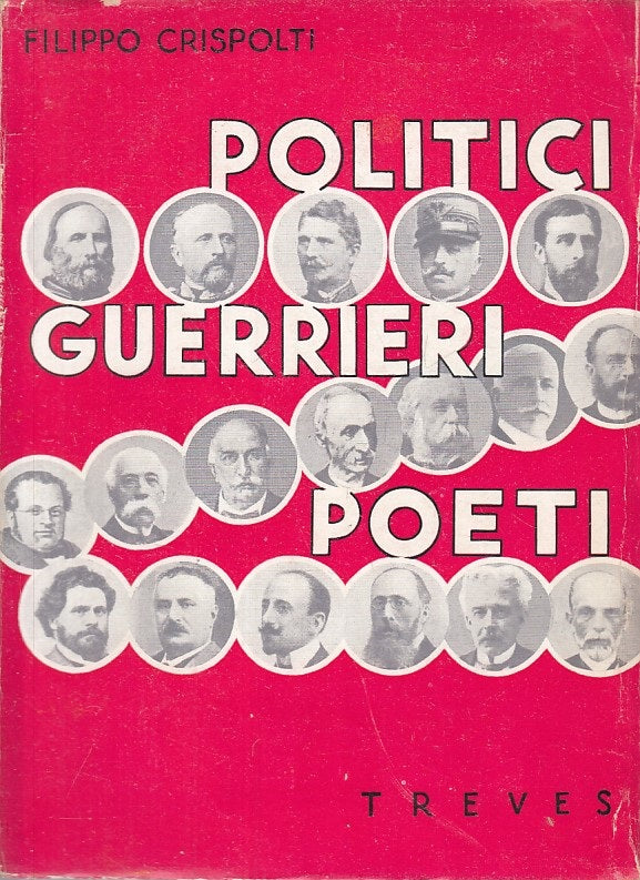 LS- POLITICI, GUERRIERI, POETI - CRISPOLTI - TREVES --- 1938 - BS - ZFS19