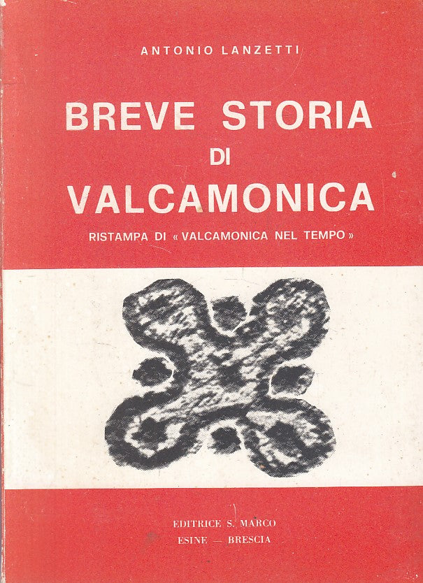 LS- BREVE STORIA DI VALCAMONICA - LANZETTI - BRESCIA- STORICA-- 1978 - B - YFS36