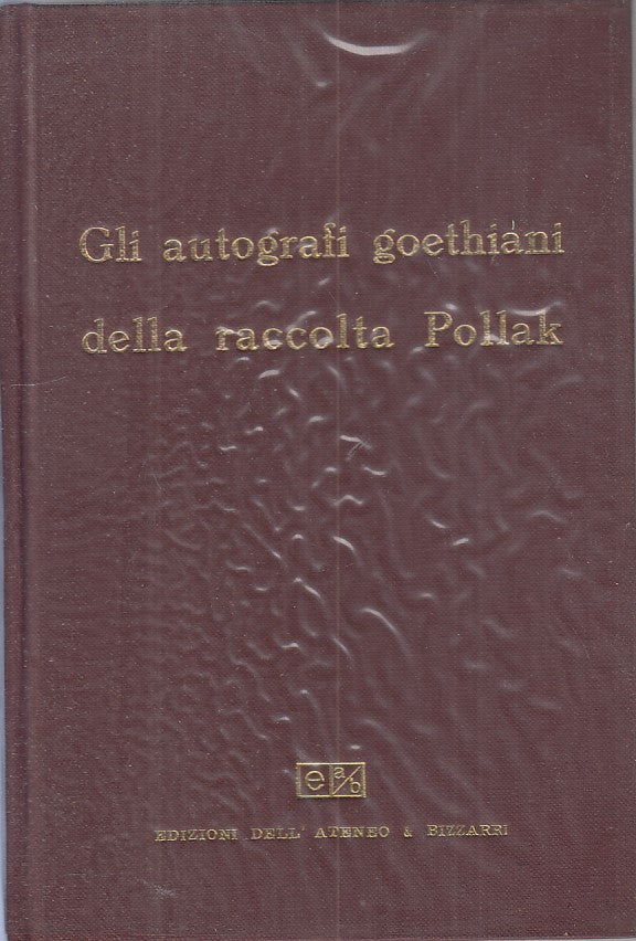 LS- AUTOGRAFI GOETHIANI RACCOLTA POLLAK -- ATENEO BIZZARRI--- 1978 - CS - YFS605