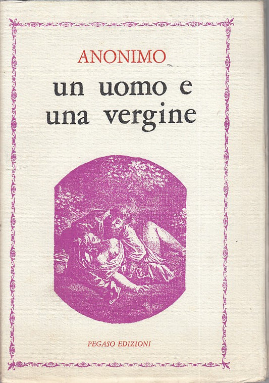 LX- UN UOMO E UNA VERGINE - ANONIMO - PEGASO -- 1a ED. - 1970 - BS - YFS476
