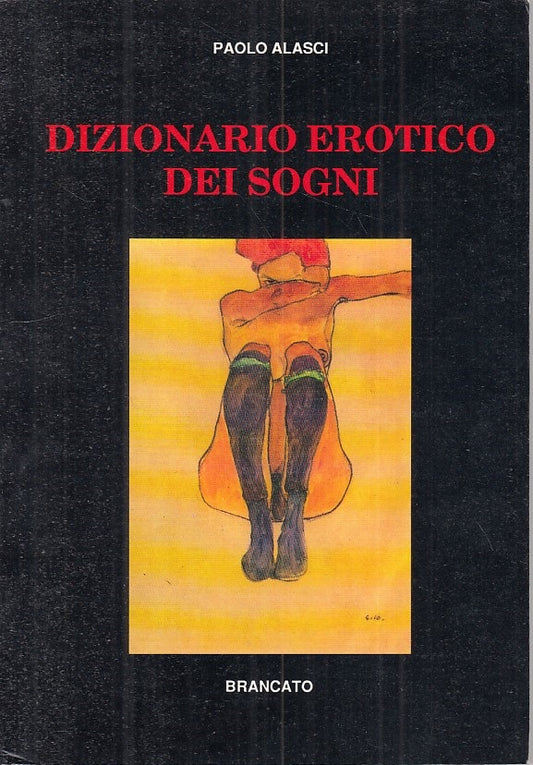 LX- DIZIONARIO EROTICO DEI SOGNI - PAOLO ALASCI - BRANCATO --- 1991 - B - ZFS104