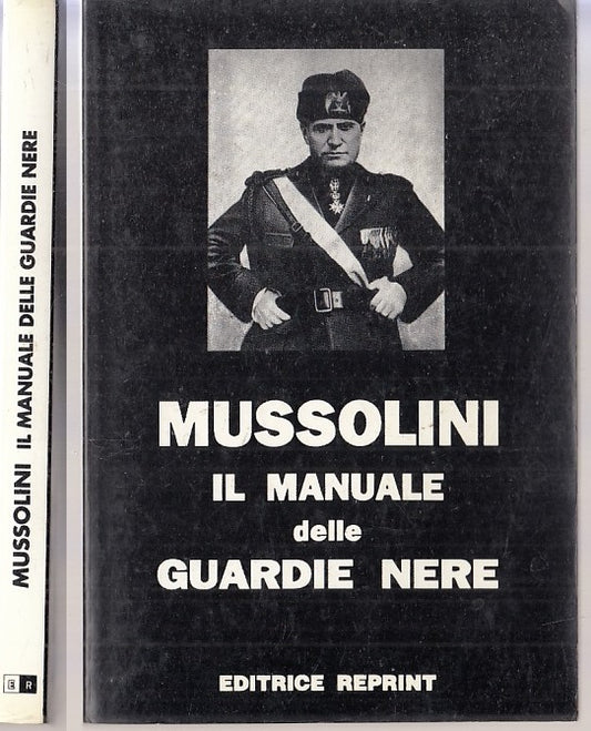 LM- IL MANUALE DELLE GUARDIE NERE - MUSSOLINI - REPRINT --- 1993- B- MLT4