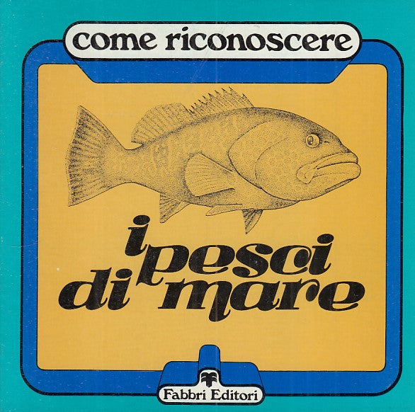 LZ- COME RICONOSCERE I PESCI DI MARE - TIBALDI - FABBRI --- 1980 - B - YFS403