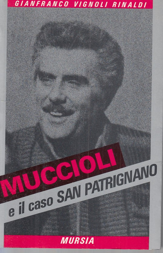 LS- MUCCIOLI E IL CASO SAN PATRIGNANO - RINALDI - MURSIA --- 1987 - B - YFS254