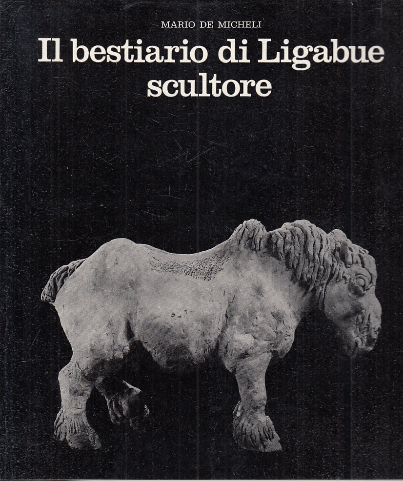 LT- BESTIARIO DI LIGABUE SCULTORE- DE MICHELI- STECCATA PARMA--- 1972- B- ZFS752