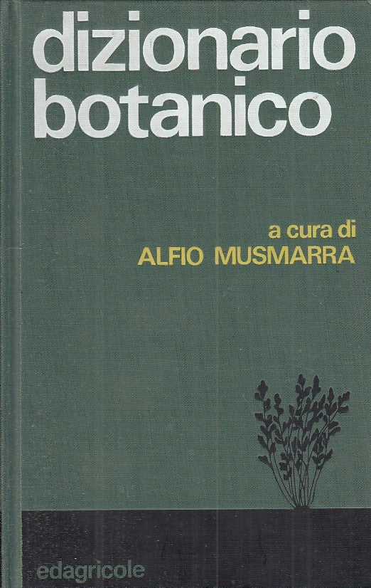 LZ- DIZIONARIO BOTANICO - ALFIO MUSMARRA - EDAGRICOLE --- 1972 - C - YFS386
